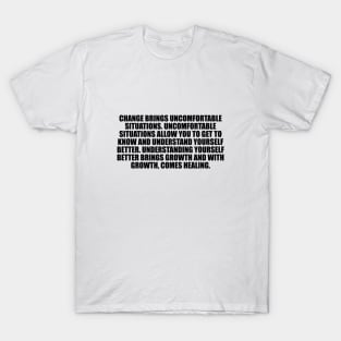 Change brings uncomfortable situations T-Shirt